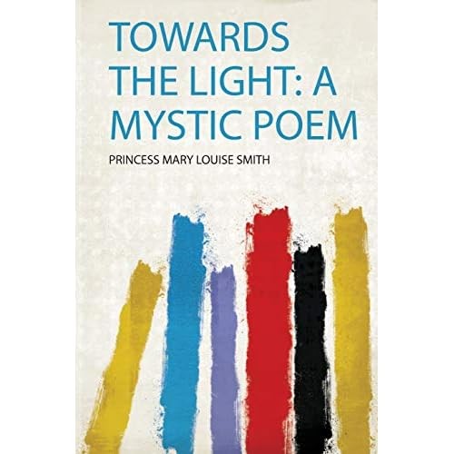 Towards the light a mystic - :,